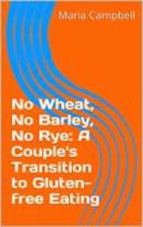 No Wheat, No Barley, No Rye: a Couple's Transition to Gluten-Free Eating