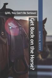 Get Back on the Horse? : GOD, You Can't Be Serious!