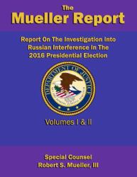 Report on the Investigation into Russian Interference in the 2016 Presidential Election : Volumes I and II (Redacted Version)