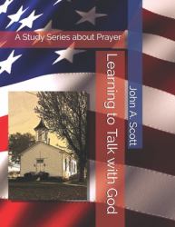 Learning to Talk with God : A Study Series about Prayer