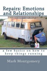 Repairs: Emotions and Relationships : A Few Basics on What Keeps Things Running