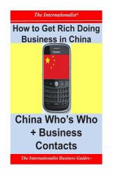 How to Get Rich Doing Business in China : China Who's Who + Business Contacts