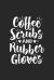 Coffee Scrubs and Rubber Gloves : Coffee Scrubs and Rubber Gloves Funny Proud Nurse Gift Journal/Notebook Blank Lined Ruled 6x9 100 Pages