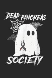 Dead Pancreas Society : Dead Pancreas Society Diabetes Awareness Journal/Notebook Blank Lined Ruled 6x9 100 Pages
