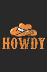 Howdy : Intage Cowboy Howdy Rodeo Roping Western Country Journal/Notebook Blank Lined Ruled 6x9 100 Pages