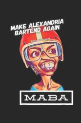 Make Alexandria Bartend Again @theunitedspot MABA : MABA Make This Happen Journal/Notebook Blank Lined Ruled 6x9 100 Pages