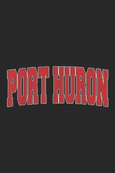 Port Huron : PORT HURON MI MICHIGAN Varsity Style USA Vintage Journal/Notebook Blank Lined Ruled 6x9 100 Pages