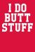 I Do Butt Stuff : Dot Grid Notebook 6 X9 120 Pages