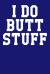 I Do Butt Stuff : Dot Grid Notebook 6 X9 120 Pages
