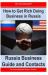 How to Get Rich Doing Business in Russia : Russia Business Guide and Contacts