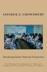Introducing Islamic Financial Transactions : Outlining Contemporary Shariah-Compliant Personal Finance Products