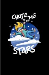 Chute Me to the Stars : Free Falling 2020 Planner - Weekly & Monthly Pocket Calendar - 6x9 Softcover Organizer - for Adrenaline Rush & Free Falling Fans