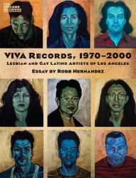 VIVA Records, 1970-2000 : Lesbian and Gay Latino Artists of Los Angeles
