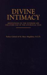 Divine Intimacy : Meditations on the Interior Life for Every Day in the Liturgical Year
