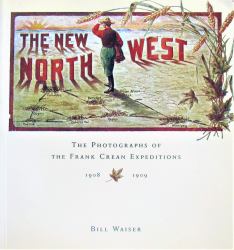 The New Northwest : The Photographs of the Frank Crean Expeditions 1908-1909