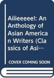 Aiiieeeee! : An Anthology of Asian American Writers