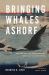 Bringing Whales Ashore : Oceans and the Environment of Early Modern Japan Bringing Whales Ashore : Oceans and the Environment of Early Modern Japan