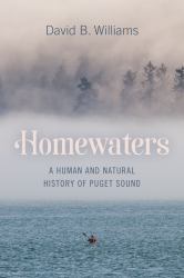 Homewaters : A Human and Natural History of Puget Sound
