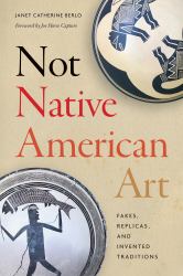 Not Native American Art : Fakes, Replicas, and Invented Traditions