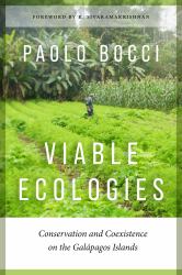 Viable Ecologies : Conservation and Coexistence on the Galápagos Islands