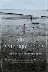 Amphibious Anthropologies : Living in Wet Environments
