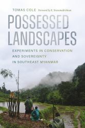 Possessed Landscapes : Experiments in Conservation and Sovereignty in Southeast Myanmar