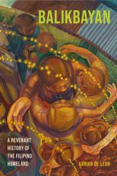 Balikbayan : A Revenant History of the Filipino Homeland