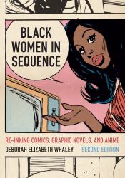 Black Women in Sequence : Re-Inking Comics, Graphic Novels, and Anime