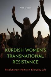 Kurdish Women's Transnational Resistance : Revolutionary Politics in Everyday Life