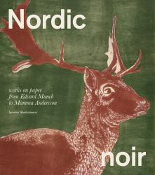 Nordic Noir : Works on Paper from Edvard Munch to Mamma Andersson