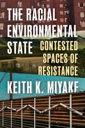 The Racial Environmental State : Contested Spaces of Resistance