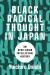 Black Radical Thought in Japan : An Afro-Asian Intellectual History