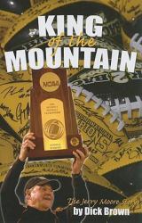King of the Mountain : The Jerry Moore Story