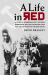 A Life in Red : A Story of Forbidden Love, the Great Depression and the Communist Fight for a Black Nation in the Deep South