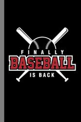 Finally Baseball Is Back : Pitching Bat Gift for Players (6 X9 ) Dot Grid Notebook to Write In