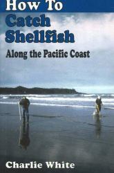 How to Catch Shellfish : Along the Pacific Coast