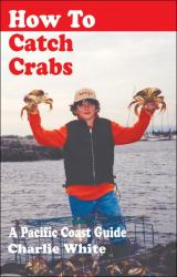 How to Catch Crabs : A Pacific Coast Guide