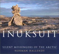 Inuksuit : Silent Messengers of the Arctic
