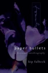 Paper Bullets : A Fictional Autobiography