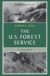 The U. S. Forest Service : A Centennial History