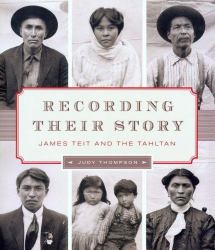 Recording Their Story : James Teit and the Tahltan