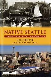 Native Seattle : Histories from the Crossing-Over Place