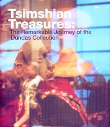 Tsimshian Treasures : The Remarkable Journey of the Dundas Collection
