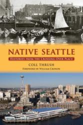 Native Seattle : Histories from the Crossing-Over Place