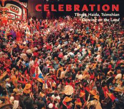 Celebration : Tlingit, Haida, Tsimshian Dancing on the Land