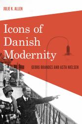 Icons of Danish Modernity : Georg Brandes and Asta Nielsen