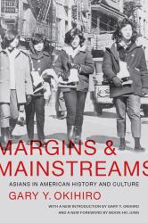 Margins and Mainstreams : Asians in American History and Culture