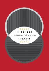 The Gender of Caste : Representing Dalits in Print