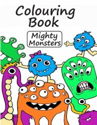 Colouring Book Mighty Monsters : Colouring and Activity Book: for Kids Aged 4+