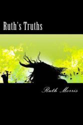 Ruth's Truths : Stayin' Alive after 55, Surviving the Age My Mother Died